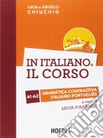 In italiano. Il corso. Gramàtica contrastiva italiano-portugues. Livelli A1-A2