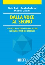 Dalla voce al segno. I sottotitoli italiani di film d'autore in inglese, spagnolo e tedesco libro