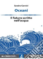 Oceani. Il futuro scritto nell'acqua