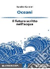 Oceani. Il futuro scritto nell'acqua libro di Carniel Sandro