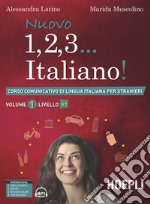 Nuovo 1, 2, 3... italiano! Corso comunicativo di lingua italiana per stranieri. Vol. 1: Livello A1 libro