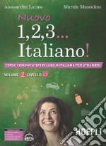 Nuovo 1, 2, 3... italiano! Corso comunicativo di lingua italiana per stranieri. Vol. 2: Livello A2 libro