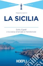 La Sicilia. Eolie, Egadi e la costa orientale e meridionale libro