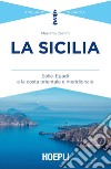 La Sicilia. Eolie, Egadi e la costa orientale e meridionale libro di Caimmi Massimo