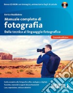 Manuale completo di fotografia. Dalla tecnica al linguaggio fotografico. Con CD-ROM libro