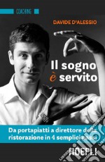 Il sogno è servito. Da portapiatti a direttore della ristorazione in 4 semplici passi libro