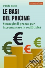 Le basi del pricing. Strategie di prezzo per incrementare la redditività libro