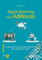 Digital marketing con AdWords. Le dinamiche del keyword advertising nel marketing funnel libro