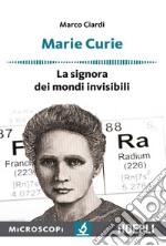 Marie Curie. La signora dei mondi invisibili libro