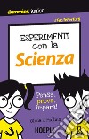 Esperimenti con la scienza. Pensa, prova, impara! libro