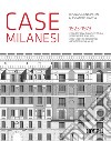 Case milanesi. 1923-1973. Cinquant'anni di architettura residenziale a Milano. Ediz. italiana e inglese libro