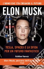 Elon Musk. Tesla, SpaceX e la sfida per un futuro fantastico libro usato