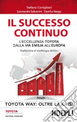 Il successo continuo. L'eccellenza Toyota dalla via Emilia all'Europa libro