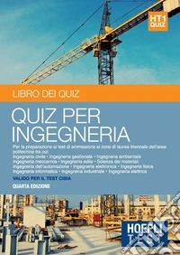 Hoepli Test. Ingegneria. Il libro dei quiz. Per la preparazione ai test di ammissione ai corsi di laurea triennale dell'area politecnica. Vol. 1 libro