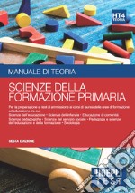 Hoepli test. Scienze della formazione primaria. Manuale di teoria. Per i test di ammissione all'università libro