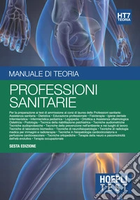 Hoepli Test. Professioni sanitarie. Manuale di teoria. Per i test di ammissione all'università libro