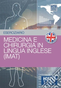 Hoepli test. Esercizi di medicina e chirurgia in lingua inglese (IMAT) libro