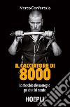 Il cacciatore di 8000. La mia sfida alle montagne più alte del mondo libro