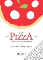 La pizza. Una storia contemporanea libro