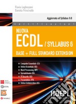 Nuova ECDL. Syllabus 6. Base + full standard extension libro