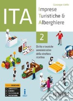 ITA. Imprese turistiche & alberghiere. Diritto e tecniche amministrative della struttura ricettiva. Ediz. Openschool. Per il triennio degli Ist. professionali alberghieri. Con ebook. Con espansione online. Vol. 2 libro