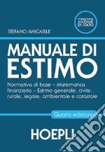 Manuale di estimo. Normativa di base. Matematica finanziaria. Estimo generale, civile, rurale, legale, ambientale e catastale. Per gli Ist. tecnici e professionali. Con espansione online