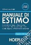 Manuale di estimo. Normativa di base. Matematica finanziaria. Estimo generale, civile, rurale, legale, ambientale e catastale. Per gli Ist. tecnici e professionali. Con espansione online libro