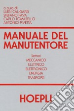 Manuale del manutentore. Per gli Ist. tecnici industriali libro