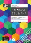 Database SQL & PHP. Con prove per la nuova maturità. Ediz. Openschool. Per la 5ª classe degli Ist. tecnici tecnologici. Con ebook. Con espansione online. Con CD-ROM libro