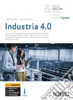 Industria 4.0. Ediz. Openschool. Per gli Ist. tecnici settore tecnologico e professionali per l'industria e l'artigianato. Con ebook. Con espansione online libro