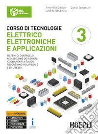 Corso di tecnologie elettrico-elettroniche e applicazioni. Ediz. Openbook. Per il triennio degli Ist. professionali per l'industria e l'artigianato. Sistemi di controllo, acquisizione dei segnali, azionamenti a fluido, produzione industriale e sicurezza libro