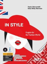 In style. English for the fashion world. Per gli Ist. tecnici e professionali. Con ebook. Con espansione online libro