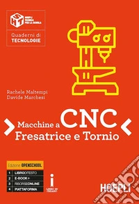 Macchine a CNC; fresa e tornio. Per gli Ist. tecnici e professionali. Con ebook. Con espansione online libro