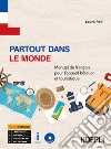 Partout dans le monde. Manuel de français pour l'acceuil hotelier et touristique. Per gli Ist. professionali alberghieri. Con ebook. Con espansione online libro