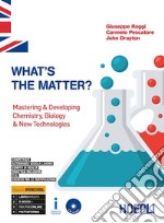 What's the matter? Mastering & developing chemistry, biology & new technologies. Ediz. Openschool. Per il triennio degli Ist. tecnici indirizzo chimica, materiali e biotecnologie. Con ebook. Con espansione online. Con CD-Audio