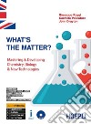 What's the matter? Mastering & developing chemistry, biology & new technologies. Ediz. Openschool. Per il triennio degli Ist. tecnici indirizzo chimica, materiali e biotecnologie. Con ebook. Con espansione online. Con CD-Audio libro