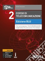 Corso di telecomunicazioni. Per l'articolazione telecomunicazioni degli Istituti tecnici settore tecnologico. Ediz. blu. Ediz. Openschool. Per il triennio degli Ist. tecnici industriali. Con ebook. Con espansione online. Vol. 2 libro