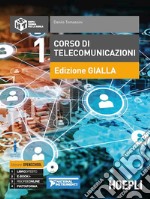 Corso di telecomunicazioni. Ediz. gialla. Ediz. Openschool. Per l'articolazione informatica degli Ist. tecnici industriali. Con ebook. Con espansione online. Con DVD-ROM. Vol. 1 libro