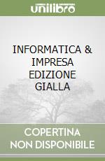 INFORMATICA & IMPRESA EDIZIONE GIALLA libro