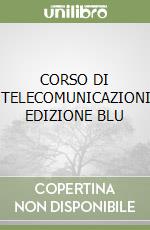 CORSO DI TELECOMUNICAZIONI EDIZIONE BLU libro