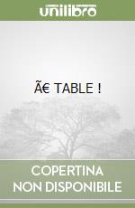 Ã€ TABLE ! libro