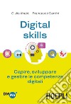 Digital skills. Capire, sviluppare e gestire le competenze digitali libro