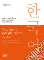 Il coreano per italiani. Vol. 1: Corso base. Livello A1 del quadro comune europeo di riferimento per le lingue