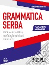 Grammatica serba. Manuale di fonetica, morfologia e sintassi con esercizi. Nuova ediz. Con File audio per il download libro
