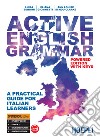 Active English Grammar. A practical Guide for Italian Learners. Nuova ediz. libro
