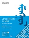 Corso di lingua mongola. Livelli A1-B1 del Quadro Comune Europeo di Riferimento per le Lingue. Con file audio MP3 libro