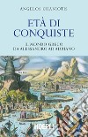 Età di conquiste. Il mondo greco da Alessandro ad Adriano libro