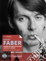 Amico Faber. Fabrizio De Andrè raccontato da amici e colleghi libro