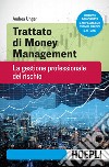 Trattato di money management. La gestione professionale del rischio. Nuova ediz. libro