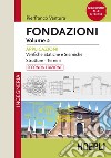 Fondazioni. Vol. 2: Applicazioni. Verifiche statiche e sismiche, strutture, terreni libro